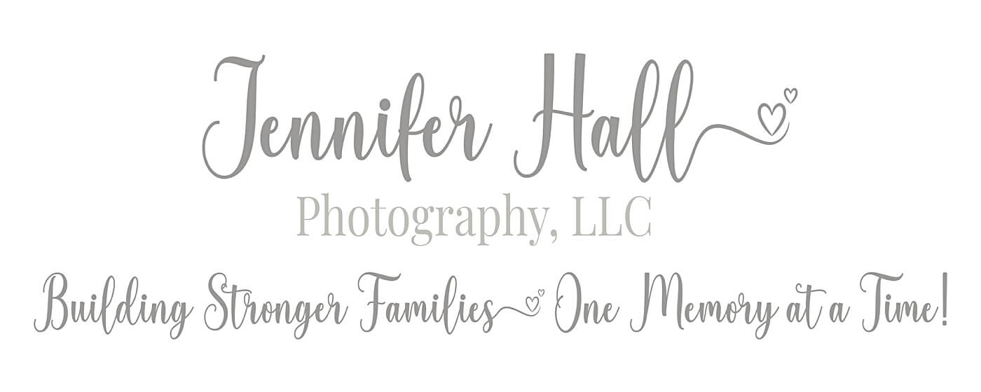 Jennifer Hall Photography, LLC Building Stronger Families One Memory at a Time!